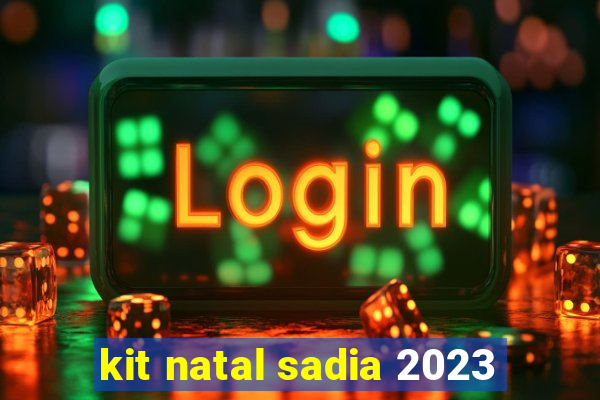 kit natal sadia 2023